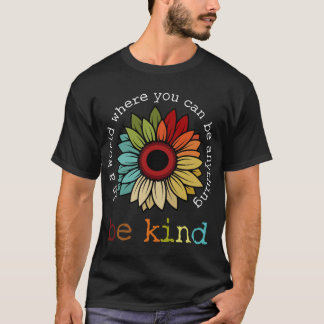 Camiseta Em Um Mundo Onde Você Pode Ser Qualquer Coisa Seja