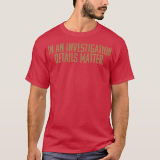 Camiseta Em Uma Investigação Os Detalhes São Importantes