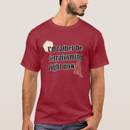 Camiseta Em vez disso, seja um Slogan de Jogo de Terraforma