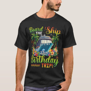 Camiseta Embarque No Navio É Minha Viagem De 27 Anos 27 Ani