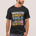Camiseta Embarrassing Traveler Funny Adult Tee<br><div class="desc">Show off your love for travel… and your knack for awkward moments! This hilarious T-shirt features a cheeky design perfect for adults with a sense of humor, poking fun at those embarrassing vacation mishaps. Great for travel lovers, novelty gift seekers, and anyone who enjoys funny, inappropriate humor that sparks laughs...</div>