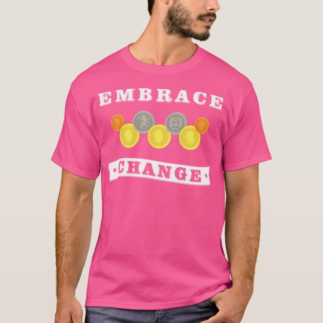 Camiseta Embrace Change Coin Collecting Numistatist (Frente)