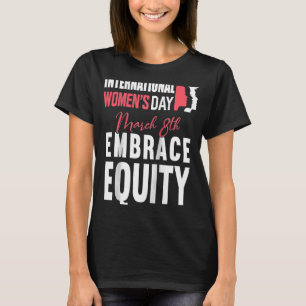 Camiseta Embrace Equity International Womens Day 2023 For W