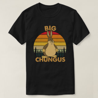 Camiseta Embrace the Massiveness of the Big Chungus