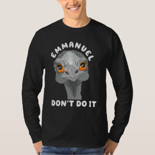Camiseta Emmanuel Não Faça Isso  Sarcástico Avestruz Emu Fo