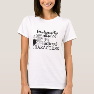 Camiseta "Emocionalmente ligado a caracteres ficcionais"