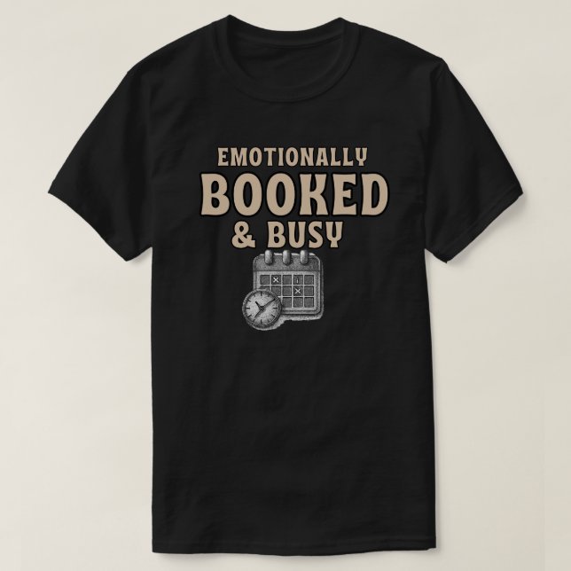 Camiseta Emotionally Booked And Busy Funny Shirt  Introvert (Frente do Design)