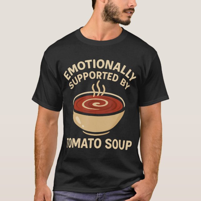 Camiseta Emotionally Supported By Tomato Soup Funny (Frente)