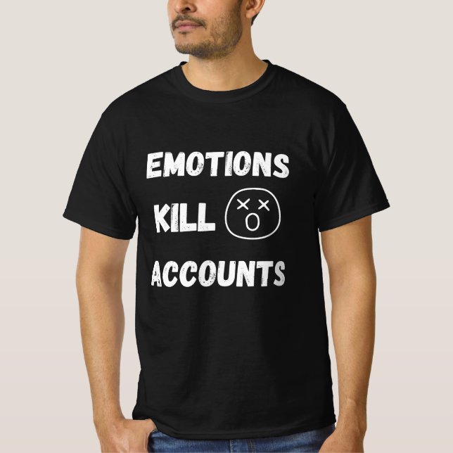 Camiseta Emotions Kill Trading Accounts Quote (Frente)