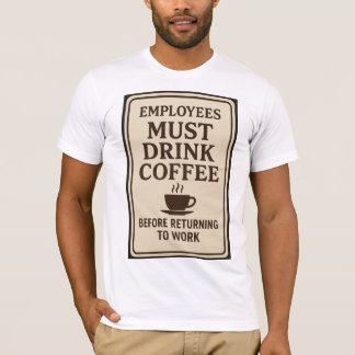Camiseta Employees Must Drink Coffee