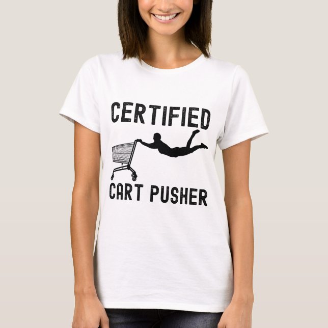 Camiseta Empurrador de Carrinho Certificado Engraçado (Frente)