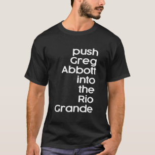 Camiseta Empurre Greg Abbott Para O Rio Grande