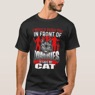 Camiseta Empurre-O Em Frente Aos Zumbis Para Salvar Meu Gat