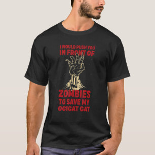 Camiseta Empurre-O Em Zombies Para Salvar Meu Ocicat Cat En