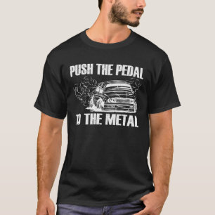 Camiseta Empurre O Pedal Para O Entusiasta Do Carro Metálic
