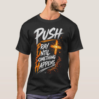Camiseta Empurre Reza Até Que Algo Aconteça Cristão