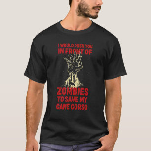 Camiseta Empurre Você Em Zombies Para Salvar Meu Cane Corso