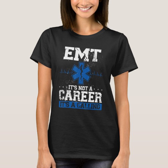 Camiseta Emt Its Not A Career Its A Calling Paramedic (Frente)