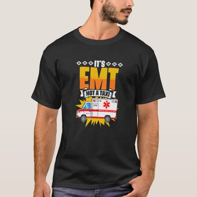 Camiseta EMT Not A Taxi  Emergency Medical Technician EMT P (Frente)