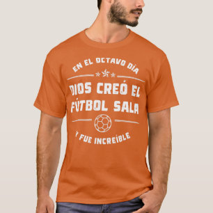 Camiseta En el octavo da Dios cre el Ftbol Sala