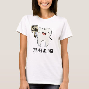 Camiseta Enamel Ativista Cute Dental Tooth Pun