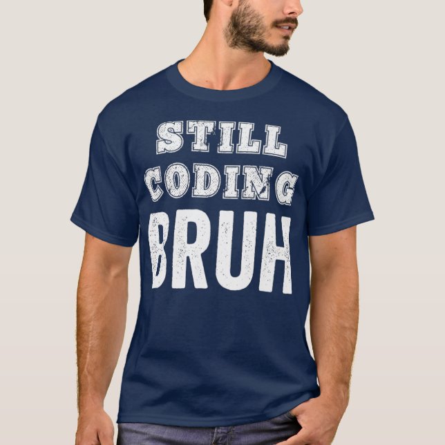 Camiseta Encantador Engraçado Ainda Codificando Software Br (Frente)