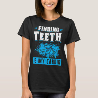 Camiseta Encontrar Dentes É Meu Caçador Fóssil De Cardio