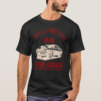 Camiseta Encontrará Este Papá Na Dia de os pais De Garagem 