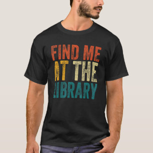 Camiseta Encontre-Me Na Biblioteca Do Livro Da Biblioteca.