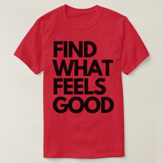 CAMISETA ENCONTRE O QUE SE SENTE BEM (Frente do Design)