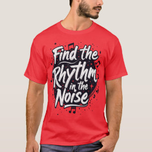Camiseta Encontre o ritmo no Slogan de Motivação do Ruído
