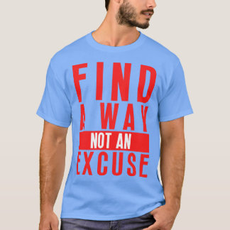 Camiseta Encontre Uma Maneira Não Uma Licença 17