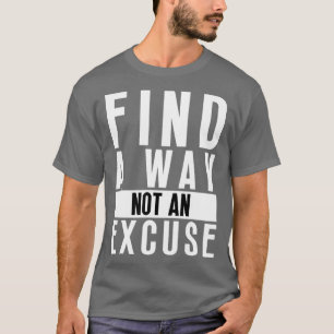 Camiseta Encontre Uma Maneira Não Uma Licença 36