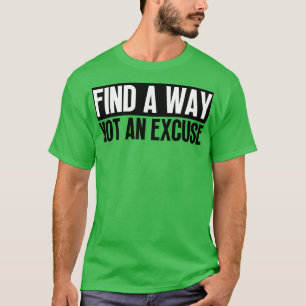 Camiseta Encontre Uma Maneira Não Uma Licença 5