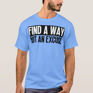 Camiseta Encontre Uma Maneira Não Uma Licença 5