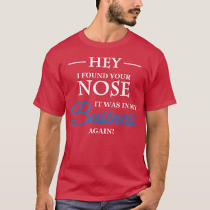 Camiseta Encontrei seu nariz no meu negócio