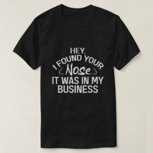 Camiseta Encontrei Seu Nariz Nos Meus Negócios Presente Sar