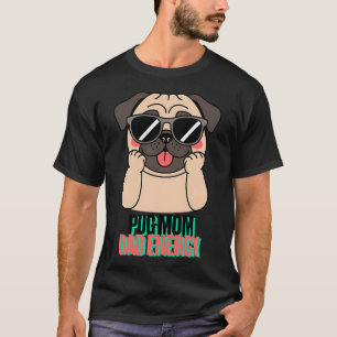 Camiseta Energia de Mãe e Pai Pug Vibrações Legais de Pug