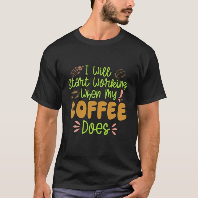 Camiseta Energia Do Café Começa A Funcionar Quando Meu Café (Frente)