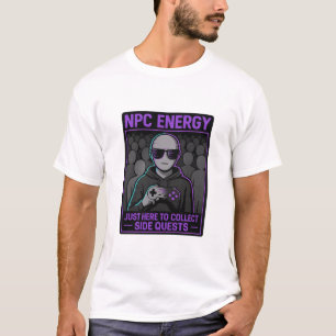 Camiseta Energia NPC - Apenas aqui para coletar o brilho da