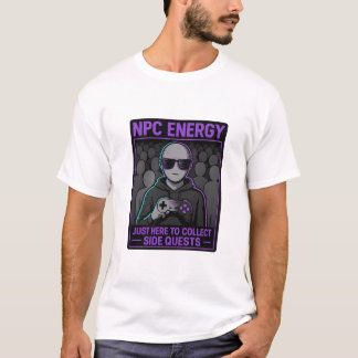 Camiseta Energia NPC - Apenas aqui para coletar o brilho da