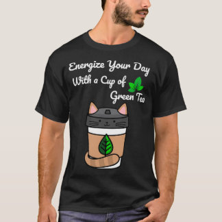 Camiseta Energize o seu dia com uma taça de chá verde Legal