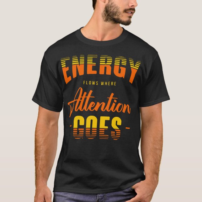 Camiseta Energy flows where attention goes (Frente)