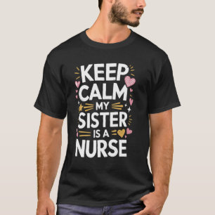 Camiseta Enfermagem Manter A Calma Minha Irmã É Uma Enferme