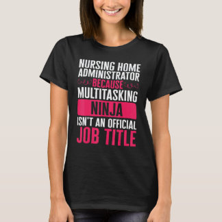 Camiseta Enfermeira Administradora de Lar de Idosos Porque