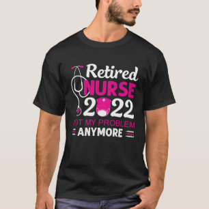 Camiseta Enfermeira aposentada 2022 Não é meu problema mais