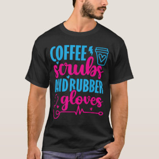 Camiseta Enfermeira Café Esfrega Luvas de Borracha Engraçad