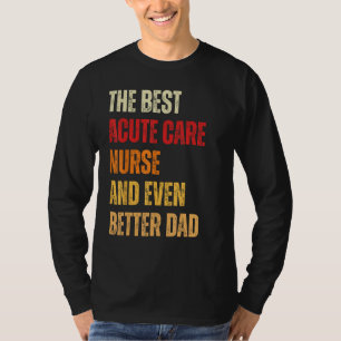 Camiseta Enfermeira de Cuidados Agudos Retro e Pai Ainda Me