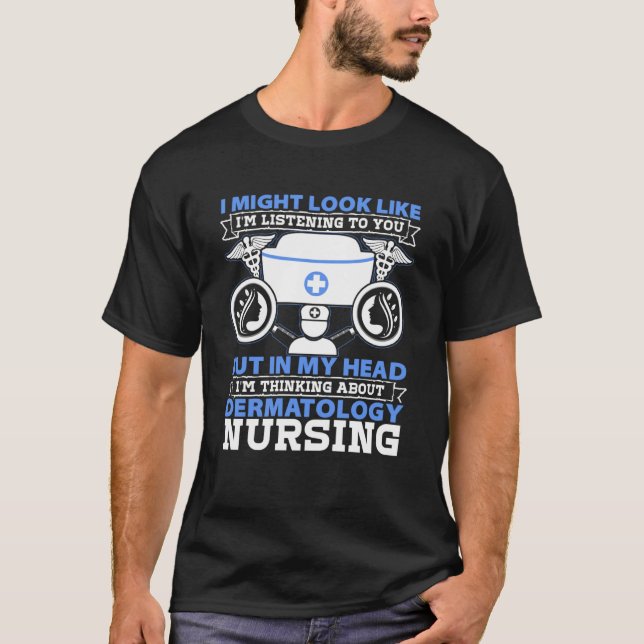 Camiseta Enfermeira de Dermatologia Eu Poderia Parecer Como (Frente)
