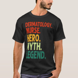 Camiseta Enfermeira de Dermatologia Herói Mito Lenda Vintag